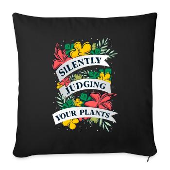 Silently judging your plants for plant lovers - Sofa pillowcase 17,3'' x 17,3'' (45 x 45 cm) - black - Front