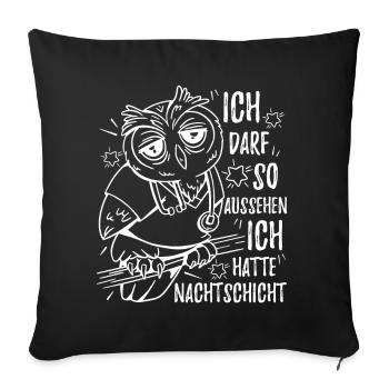 Eule Ich darf so aussehen Ich hatte Nachtschicht - Sofakissenbezug 45 x 45 cm - Schwarz - Vorne