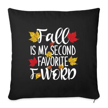 Fall is My Second Favorite F word - Sofa pillowcase 17,3'' x 17,3'' (45 x 45 cm) - black - Front