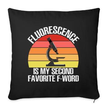 Fluorescence is My 2nd Favorite F Word Microscope - Sofa pillowcase 17,3'' x 17,3'' (45 x 45 cm) - black - Front