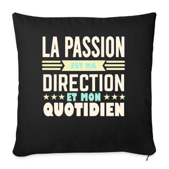 La passion est ma direction et mon quotidien - Housse de coussin décorative 45 x 45 cm - noir - Devant