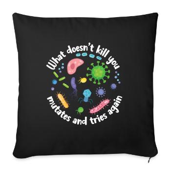 What Doesn't Kill You Mutates and Tries Again - Sofa pillowcase 17,3'' x 17,3'' (45 x 45 cm) - black - Front