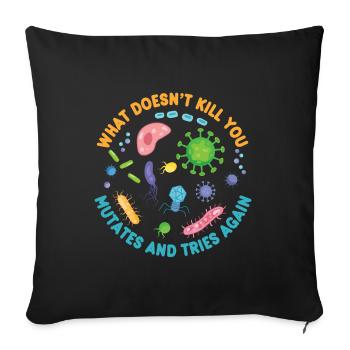 What Doesn't Kill You Mutates and Tries Again - Sofa pillowcase 17,3'' x 17,3'' (45 x 45 cm) - black - Front