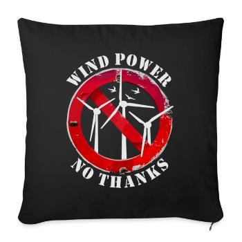 Wind Power No Thanks, No to Wind Energy - Sofa pillowcase 17,3'' x 17,3'' (45 x 45 cm) - black - Front