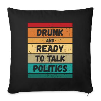 Ivre et prêt à parler politique - Housse de coussin décorative 45 x 45 cm - noir - Devant