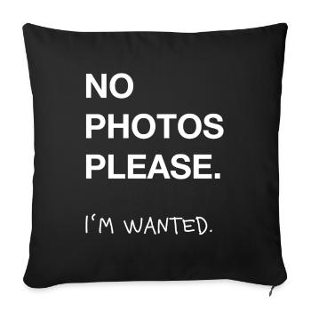 No Photos Please – Wanted Spruch - Sofa pillowcase 17,3'' x 17,3'' (45 x 45 cm) - black - Front