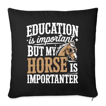 Education is Important but My Horse Is Importanter - Sofa pillowcase 17,3'' x 17,3'' (45 x 45 cm) - black - Front