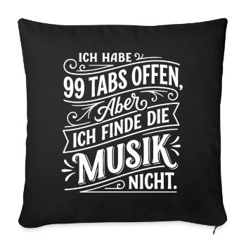 99 Tabs offen aber Musik nicht gefunden - Sofakissenbezug 45 x 45 cm - Schwarz - Vorne