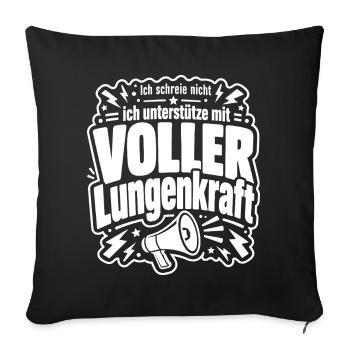 Ich unterstütze mit voller Lungenkraft - Sofakissenbezug 45 x 45 cm - Schwarz - Vorne