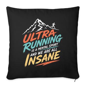 Ultra Running is a Mental Sport & We're All Insane - Sofa pillowcase 17,3'' x 17,3'' (45 x 45 cm) - black - Front