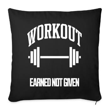 Workout Earned Not Given Gym T-Shirt - Sofa pillowcase 17,3'' x 17,3'' (45 x 45 cm) - black - Front