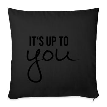 Its up to you! Sayings gift - Sofa pillowcase 17,3'' x 17,3'' (45 x 45 cm) - black - Front