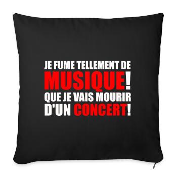 je fume tellement de musique! - Sofakissenbezug 45 x 45 cm - Schwarz - Vorne