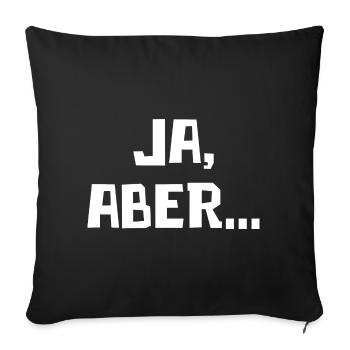 Ja, Aber... - Sofakissenbezug 45 x 45 cm - Schwarz - Vorne