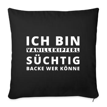 Ich bin Vanillekipferl Süchtig. Weihnaten. Backen. - Sofakissenbezug 45 x 45 cm - Schwarz - Vorne