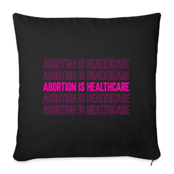 abortion is healthcare - Sofa pillowcase 17,3'' x 17,3'' (45 x 45 cm) - black - Front
