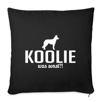 Koolie was sonst Hunde Spruch Hund Wilsigns - Sofakissenbezug 45 x 45 cm - Schwarz - Vorne