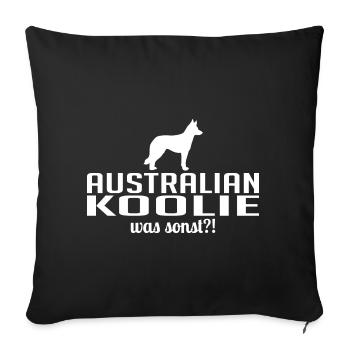 Australian Koolie was sonst Hunde Spruch Wilsigns - Sofakissenbezug 45 x 45 cm - Schwarz - Vorne