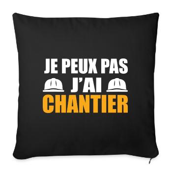 Je Peux Pas J’ai Chantier Travail Travaux Cadeau - Housse de coussin décorative 45 x 45 cm - noir - Devant