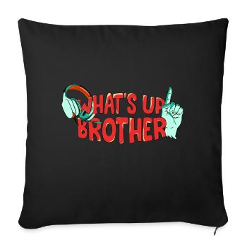 Streamer tendance drôle - What’s Up Brother - Housse de coussin décorative 45 x 45 cm - noir - Devant