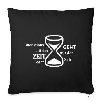 Wer nicht mit der Zeit geht geht mit der Zeit - Sofakissenbezug 45 x 45 cm - Schwarz - Vorne