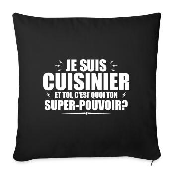 Je suis Cuisinier. C'est quoi ton super pouvoir ? - Housse de coussin décorative 45 x 45 cm - noir - Devant