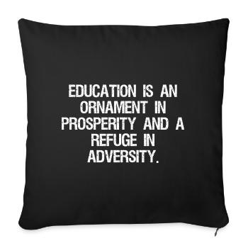 education is an ornament in prosperity and a re - Sofa pillowcase 17,3'' x 17,3'' (45 x 45 cm) - black - Front