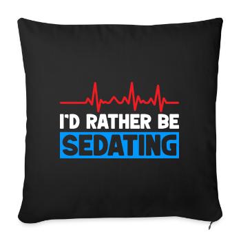 Anesthesiologist Rather Be Sedating Anesthesia - Sofa pillowcase 17,3'' x 17,3'' (45 x 45 cm) - black - Front