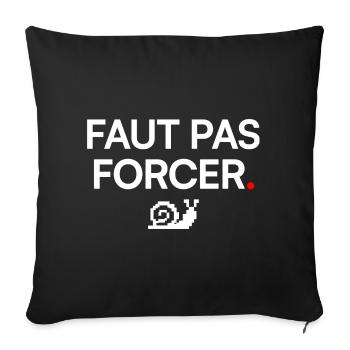 FAUT PAS FORCER | Humour flemme - Housse de coussin décorative 45 x 45 cm - noir - Devant