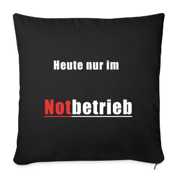 Notbetrieb Shirt - lustiger Alltag Spruch - Sofakissenbezug 45 x 45 cm - Schwarz - Vorne