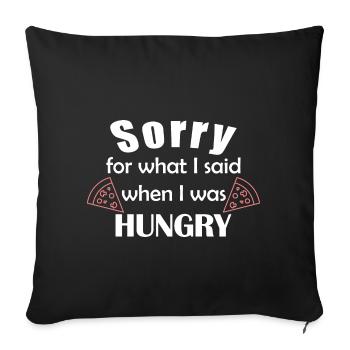 Sorry for what I said when I was hungry - Sofa pillowcase 17,3'' x 17,3'' (45 x 45 cm) - black - Front