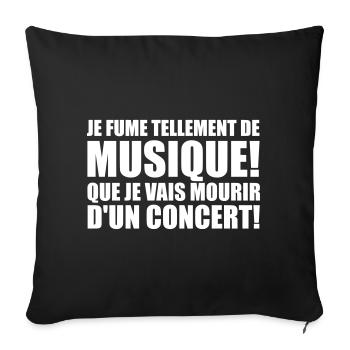 je fume tellement de musique! - Sofakissenbezug 45 x 45 cm - Schwarz - Vorne
