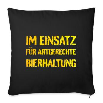 Im Einsatz für artgerechte Bierhaltung - Sofakissenbezug 45 x 45 cm - Schwarz - Vorne