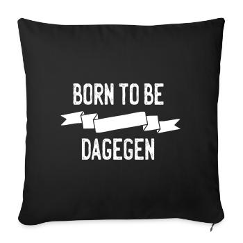 Born to be dagegen - Sofakissenbezug 45 x 45 cm - Schwarz - Vorne