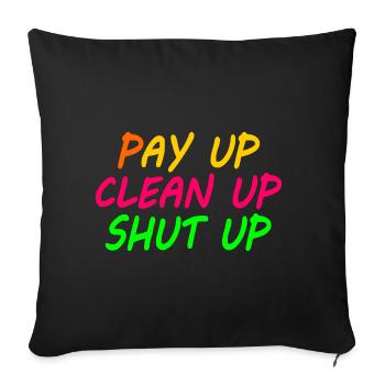 Pay up clean up shut up - Sofakissenbezug 45 x 45 cm - Schwarz - Vorne