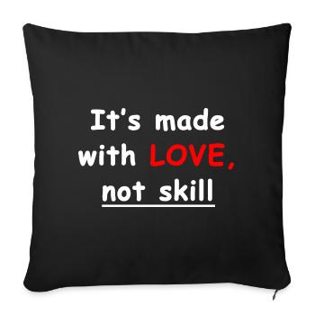 it's made with love not skill ❤️ - Sofakissenbezug 45 x 45 cm - Schwarz - Vorne
