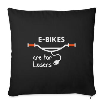 E-Bikes are for losers - Sofa pillowcase 17,3'' x 17,3'' (45 x 45 cm) - black - Front