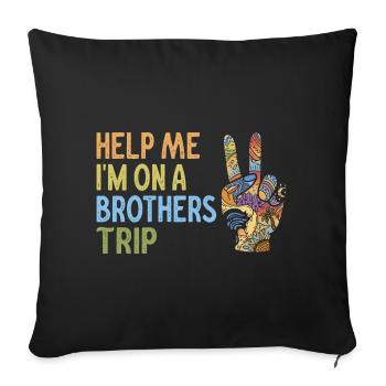 Siblings, I'm on a brothers' journey - Sofa pillowcase 17,3'' x 17,3'' (45 x 45 cm) - black - Front