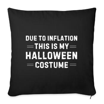 Due To Inflation This Is My Halloween Costume - Sofa pillowcase 17,3'' x 17,3'' (45 x 45 cm) - black - Front
