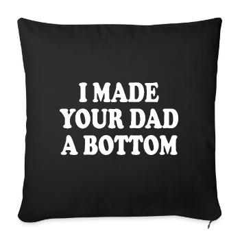 I made your dad a bottom - Sofakissenbezug 45 x 45 cm - Schwarz - Vorne