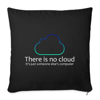 Es gibt kein Cloud-IT-Humor-Shirt - Sofakissenbezug 45 x 45 cm - Schwarz - Vorne