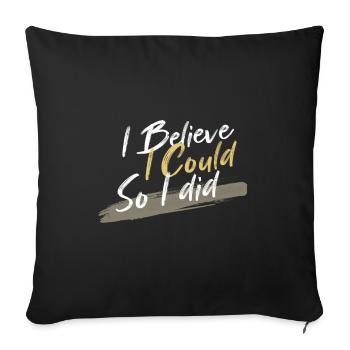 I believe I can, I did it - Sofa pillowcase 17,3'' x 17,3'' (45 x 45 cm) - black - Front