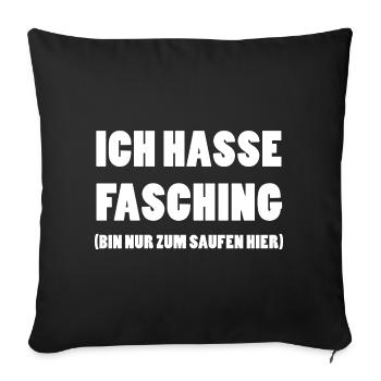 ICH HASSE FASCHING Bin nur zum Saufen hier - Sofakissenbezug 45 x 45 cm - Schwarz - Vorne