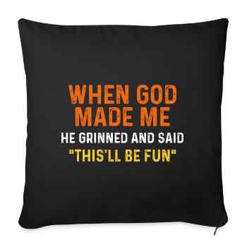 When God Made Me Fun Quote - Sofa pillowcase 17,3'' x 17,3'' (45 x 45 cm) - black - Front