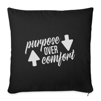 Purpose Over Comfort Motivation Mindset Wachstum - Sofakissenbezug 45 x 45 cm - Schwarz - Vorne