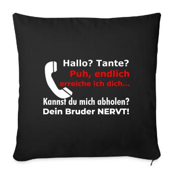 Hello aunt, your brother is annoying! Funny godmother - Sofa pillowcase 17,3'' x 17,3'' (45 x 45 cm) - black - Front