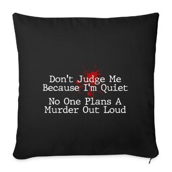 No One Plans Murder Out Loud Funny - Sofa pillowcase 17,3'' x 17,3'' (45 x 45 cm) - black - Front