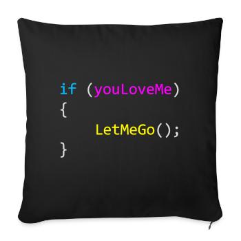 if (youLoveMe) { LetMeGo(); } C# Code - Sofakissenbezug 45 x 45 cm - Schwarz - Vorne