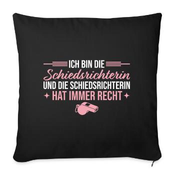 Schiedsrichterin hat immer recht Unparteiische - Sofakissenbezug 45 x 45 cm - Schwarz - Vorne