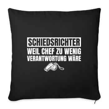 Schiedsrichter Chef wäre zu wenig Verantwortung - Sofakissenbezug 45 x 45 cm - Schwarz - Vorne